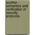 Scyther - semantics and verification of security protocols