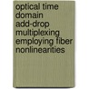 Optical time domain add-drop multiplexing employing fiber nonlinearities door E.J.M. Verdurmen