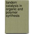Tandem catalysis in organic and polymer synthesis
