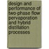 Design and performance of two-phase flow pervaporation and hybrid distillation processes