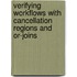 Verifying workflows with cancellation regions and OR-joins
