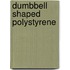 Dumbbell shaped polystyrene