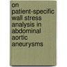 On patient-specific wall stress analysis in abdominal aortic aneurysms door S. de Putter