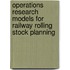 Operations research models for railway rolling stock planning