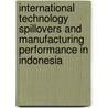 International technology spillovers and manufacturing performance in Indonesia by J. Jacob