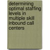 Determining optimal staffing levels in multiple skill inbound call centers door M.J. Stegeman