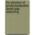 The physics of photoconductive spark gap switching