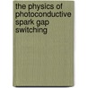 The physics of photoconductive spark gap switching door J. Hendriks