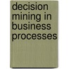 Decision mining in business processes door W.M.P. van der Aalst