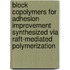 Block copolymers for adhesion improvement synthesized via RAFT-mediated polymerization