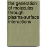 The generation of molecules through plasma-surface interactions door J-.P.H. van Helden