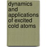Dynamics and applications of excited cold atoms by B.J. Claessens