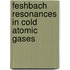 Feshbach resonances in cold atomic gases