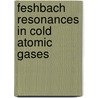 Feshbach resonances in cold atomic gases door E.G.M. van Kempen