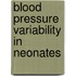 Blood pressure variability in neonates