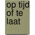 Op tijd of te laat