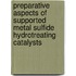 Preparative aspects of supported metal sulfide hydrotreating catalysts
