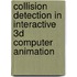 Collision detection in interactive 3D computer animation