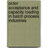 Order acceptance and capacity loading in batch process industries