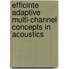 Efficinte adaptive multi-channel concepts in acoustics door D.W.E. Schobben