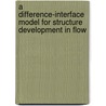 A difference-interface model for structure development in flow door M. Verschueren