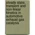 Steady state, transient and non-linear kinetics in automotive exhaust gas catalysis