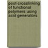 Post-crosslinking of functional polymers using acid generators