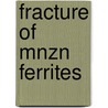 Fracture of MnZn ferrites by M.A.H. Donners