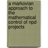 A Markovian approach to the mathematical control of NPD projects