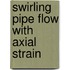 Swirling pipe flow with axial strain