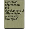 A portfolio approach to the development of differentiated purchasing strategies door C.J. Gelderman
