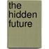 The hidden future
