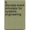 A discrete-event simulator for systems engineering by G. Moumoski