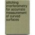 Stitching interferometry for accurrate measurement of curved surfaces
