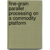 Fine-grain parallel processing on a commodity platform door M. Boosten