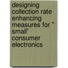 Designing collection rate enhancing measures for " small' consumer electronics door F. Melissen