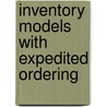 Inventory models with expedited ordering by G.J. van Houtum