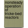 Nonsteady operation of tricke-bed reactors by J.G. Boelhouwer