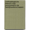 Methodologische thema's voor promovendi in de bedrijfswetenschappen by M.C.D.P. Weggeman