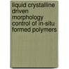 Liquid crystalline driven morphology control of in-situ formed polymers door J.T.A. Wilderbeek