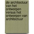 De architectuur van het ontwerpen versus het ontwerpen van architectuur
