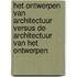 Het ontwerpen van architectuur versus de architectuur van het ontwerpen