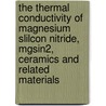The thermal conductivity of magnesium slilcon nitride, MgSiN2, ceramics and related materials by R.J. Bruls