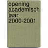 Opening academisch jaar 2000-2001 door R.J. van Duinen