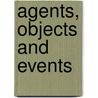Agents, objects and events by R.M.C. Ahn
