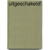 Uitgeschakeld! by N.J.J. Liebrand