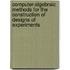 Computer-algebraic methods for the construction of designs of experiments