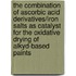 The combination of ascorbic acid derivatives/iron salts as catalyst for the oxidative drying of alkyd-based paints