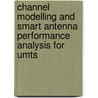 Channel modelling and smart antenna performance analysis for UMTS door M. Jevrosimovic