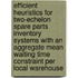 Efficient heuristics for two-echelon spare parts inventory systems with an aggregate mean waiting time constraint per local warehouse